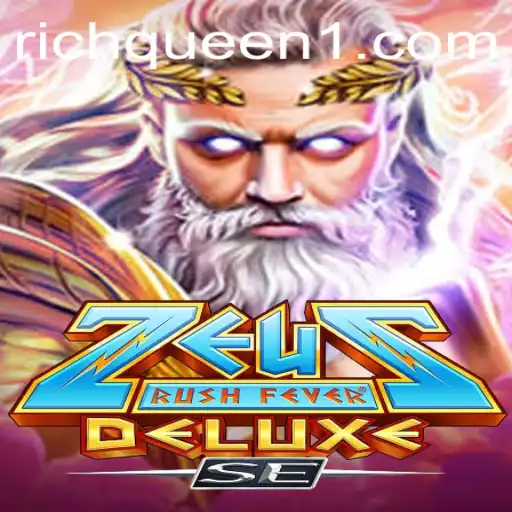 ZeusRushFeverDeluxeSE: The Ultimate Gaming Experience with RichQueen